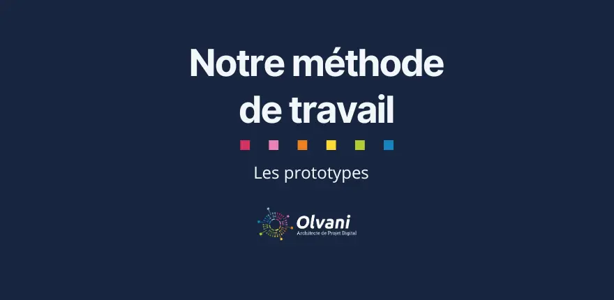 Notre méthode de travail : pourquoi nous créons des prototypes?