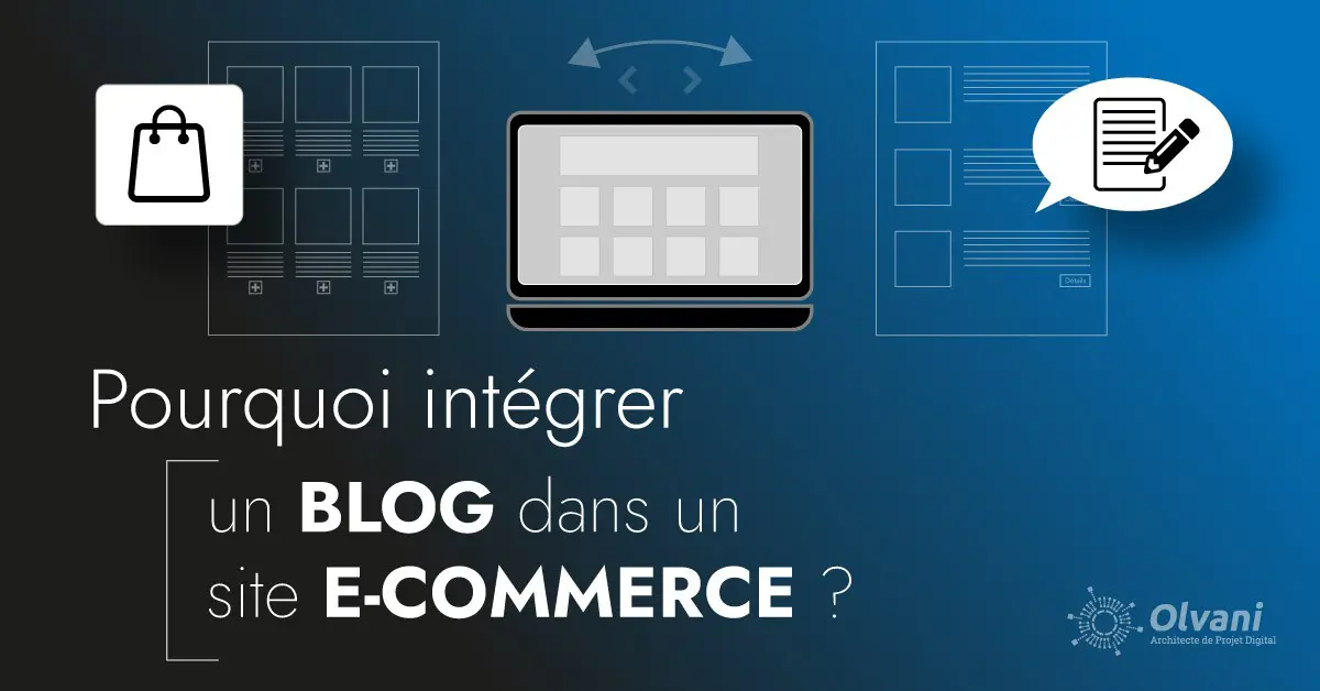 Pourquoi un blog doit-il être intégré dans un site e-commerce?