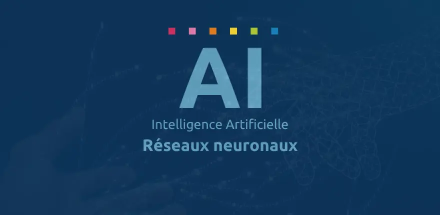 Intelligence Artificielle : Qu'est ce qu'un réseau neuronal?